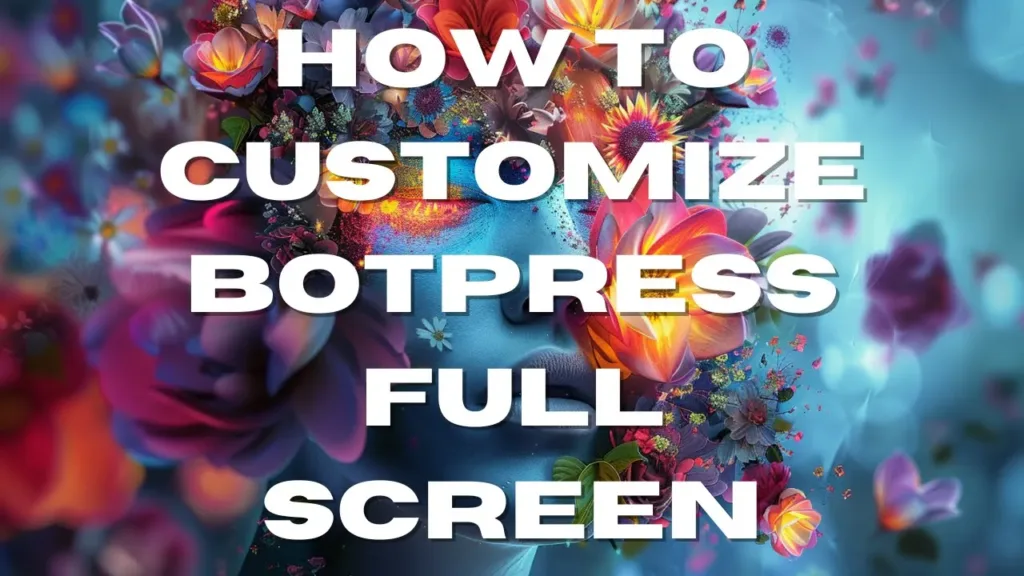VIDEO: How to Customize Botpress Full Screen